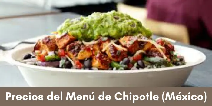 Precios del Menú de Chipotle (México)