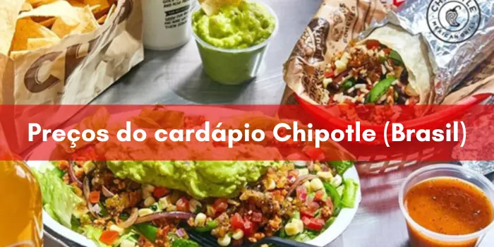 Preços do cardápio Chipotle (Brasil)